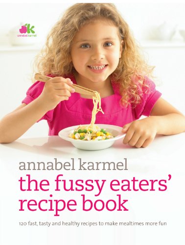 Stock image for The Fussy Eaters' Recipe Book: 120 Fast, Tasty and Healthy Recipes to Make Mealtimes More Fun for sale by Half Price Books Inc.
