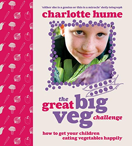 9780091923594: The Great Big Veg Challenge: How to get your children eating vegetables happily