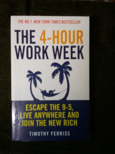 9780091923723: The 4-hour Work Week: Escape the 9-5, Live Anywhere and Join the New Rich