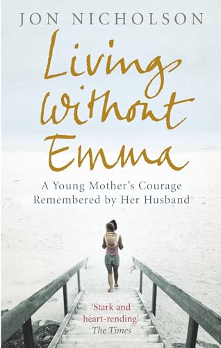 Beispielbild fr Living Without Emma: A Young Mother's Courage Remembered by Her Husband: A Moving True Story of One Family's Loss zum Verkauf von WorldofBooks