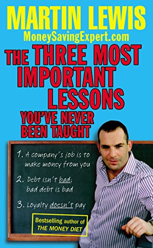 Stock image for The Three Most Important Lessons Youve Never Been Taught: MoneySavingExpert.Com for sale by Ebooksweb