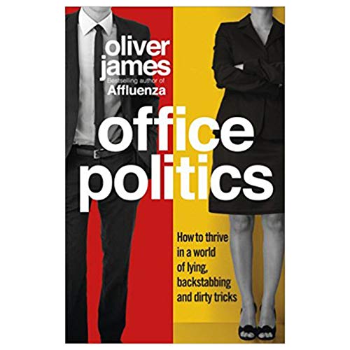 9780091923952: Office Politics: How to Thrive in a World of Lying, Backstabbing and Dirty Tricks