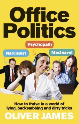 9780091923969: Office Politics: How to Thrive in a World of Lying, Backstabbing and Dirty Tricks