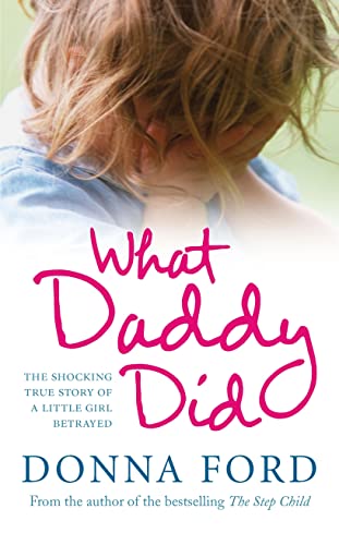 Stock image for What Daddy Did: The shocking true story of a little girl betrayed for sale by AwesomeBooks