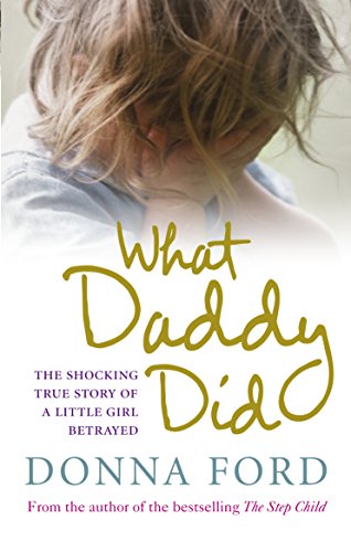 Stock image for What Daddy Did: The Shocking True Story of a Little Girl Betrayed for sale by Once Upon A Time Books