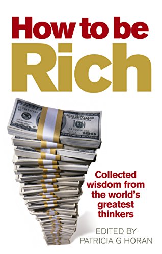 Stock image for How to Be Rich: Collected Wisdom from the World's Greatest Thinkers for sale by HPB Inc.