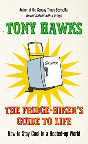 Beispielbild fr The Fridge-Hiker's Guide to Life: How to Stay Cool in a Heated-up World zum Verkauf von BooksRun