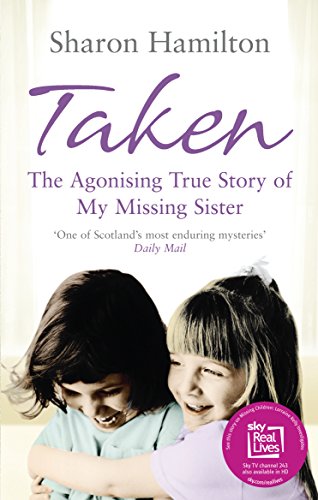 9780091924218: Taken: The Agonising True Story of My Missing Sister