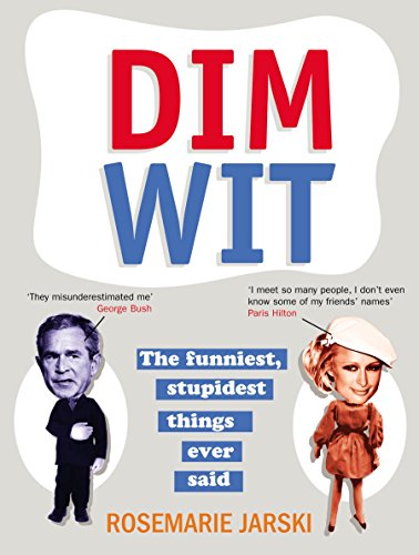 Beispielbild fr Dim Wit: The Funniest, Stupidest Things Ever Said zum Verkauf von WorldofBooks