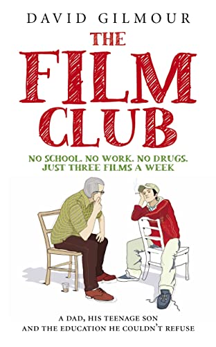 Beispielbild fr The Film Club: A Dad, His Teenage Son and the Education He Couldn't Refuse. David Gilmour: No School. No Work. Just Three Films a Week zum Verkauf von medimops