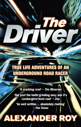 Beispielbild fr The Driver: True Life Adventures of an Underground Road Racer zum Verkauf von WorldofBooks