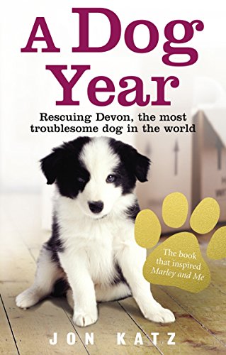 Imagen de archivo de A Dog Year. Rescuing Devon, the Most Troublesome Dog in the World a la venta por The London Bookworm