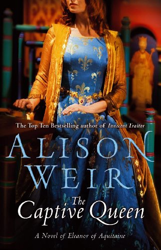 Beispielbild fr Captive Queen: A Novel of Eleanor of Aquitaine zum Verkauf von Wonder Book