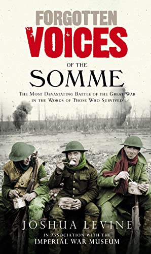 Stock image for Forgotten Voices of the Somme: The Most Devastating Battle of the Great War in the Words of Those Who Survived for sale by AwesomeBooks