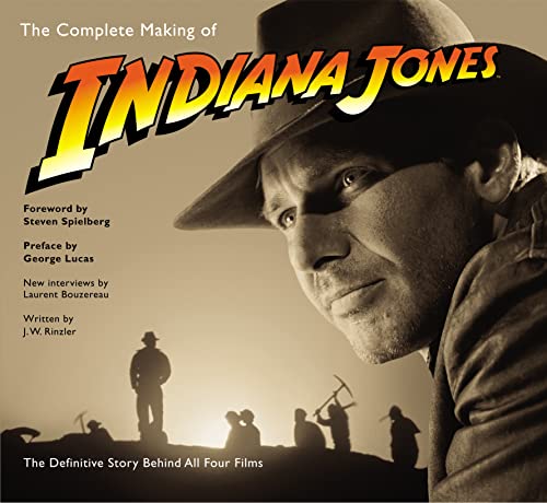 9780091926618: The Complete Making of Indiana Jones: The Definitive Story Behind All Four Films