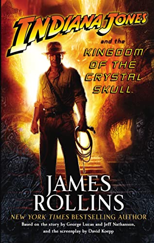 Indiana Jones and the Kingdom of the Crystal Skull (9780091926670) by James Rollins