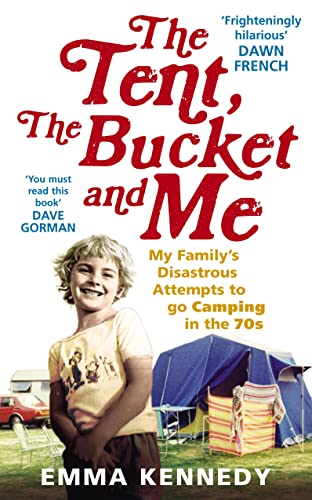 Stock image for The Tent, the Bucket and Me: My Family's Disastrous Attempts to Go Camping in the 70s for sale by ThriftBooks-Atlanta