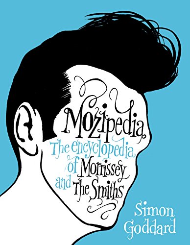 9780091927103: Mozipedia: The Encyclopaedia of Morrissey and the Smiths