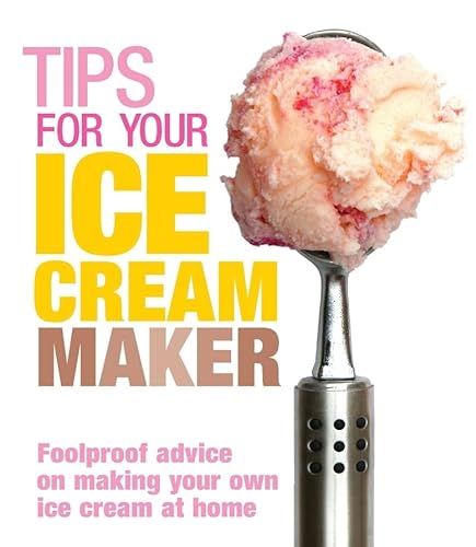 9780091927226: Tips for Your Ice Cream Maker