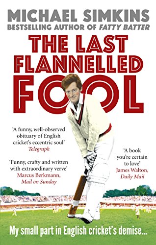Imagen de archivo de The Last Flannelled Fool: My small part in English cricket's demise and its large part in mine a la venta por WorldofBooks