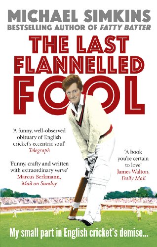 Stock image for The Last Flannelled Fool: My small part in English cricket's demise and its large part in mine for sale by WorldofBooks
