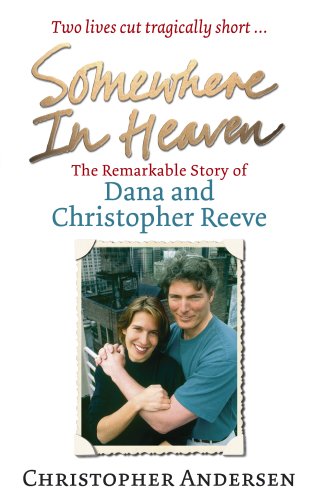 9780091927677: Somewhere in Heaven: The Remarkable Story of Dana and Christopher Reeve