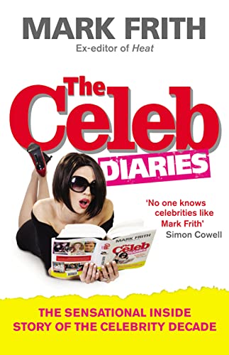9780091927981: The Celeb Diaries: The Sensational Inside Story of the Celebrity Decade