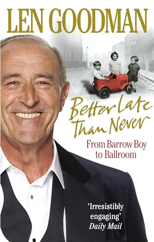 9780091928032: Better Late Than Never: From Barrow Boy to Ballroom