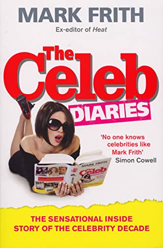 Stock image for The Celeb Diaries: The Sensational Inside Story of the Celebrity Decade for sale by AwesomeBooks