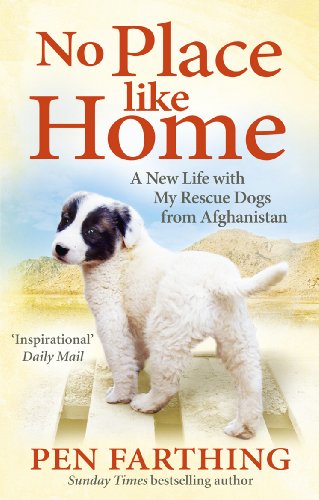 9780091928841: No Place Like Home: A New Beginning with the Dogs of Afghanistan