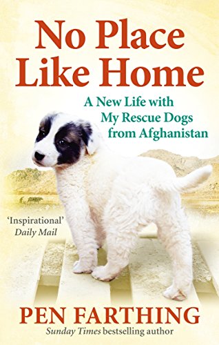 Stock image for No Place Like Home: A New Beginning with the Dogs of Afghanistan for sale by AwesomeBooks