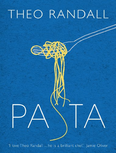 9780091929008: Pasta: over 100 mouth-watering recipes from master chef and pasta expert Theo Randall