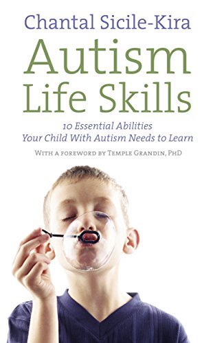 Stock image for Autism Life Skills : 10 Essential Abilities Your Child with Autism Needs to Learn for sale by Better World Books
