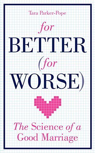 Stock image for For Better (For Worse): The Science of a Good Marriage for sale by WorldofBooks