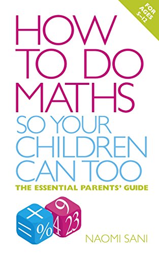 Beispielbild fr How to Do Maths So Your Children Can Too: The Essential Parents' Guide zum Verkauf von Anybook.com