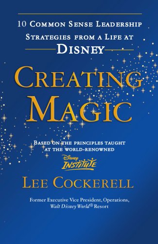 9780091929459: Creating Magic: 10 Common Sense Leadership Strategies from a Life at Disney
