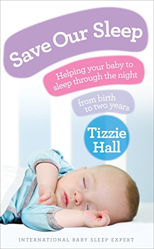 9780091929503: Save Our Sleep: Helping your baby to sleep through the night, from birth to two years