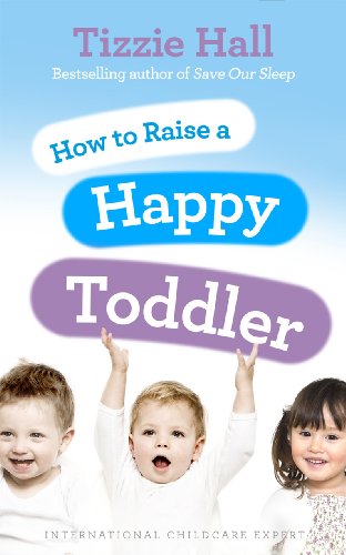 Beispielbild fr How to Raise a Happy Toddler zum Verkauf von WorldofBooks