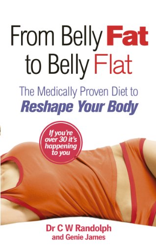 Imagen de archivo de From Belly Fat to Belly Flat: The Medically Proven Diet to Reshape Your Body. C.W. Randolph, JR. and Genie James a la venta por SecondSale