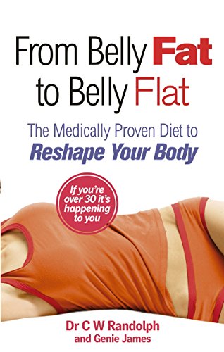 Stock image for From Belly Fat to Belly Flat: The Medically Proven Diet to Reshape Your Body. C.W. Randolph, JR. and Genie James for sale by SecondSale