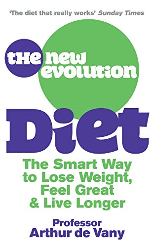 Stock image for The New Evolution Diet and Lifestyle Programme: The Smart Way to Lose Weight, Feel Great and Live Longer. Arthur de Vany for sale by ThriftBooks-Dallas