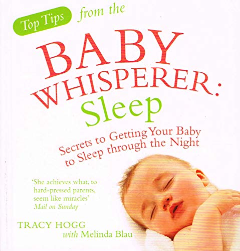 Imagen de archivo de Top Tips from the Baby Whisperer: Sleep: Secrets to Getting Your Baby to Sleep through the Night a la venta por AwesomeBooks