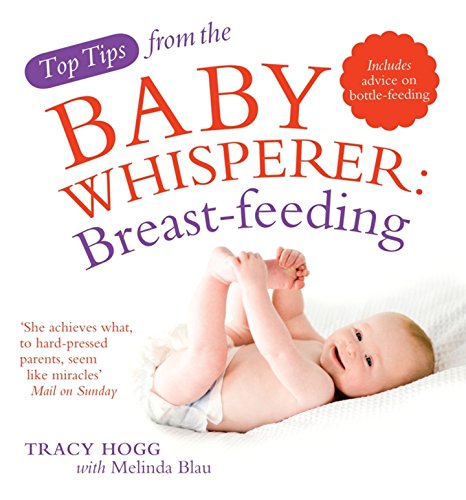 Beispielbild fr Top Tips from the Baby Whisperer: Breastfeeding: Includes advice on bottle-feeding (Top Tips from/Baby Whisperer) zum Verkauf von Goldstone Books