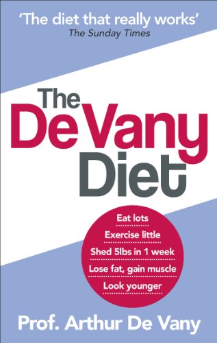 Stock image for The de Vany Diet: Eat Lots, Exercise Little - Shed 5 Lbs in 1 Week - Lose Fat, Gain Muscle, Look Younger, Feel Stronger. by Arthur de Va for sale by ThriftBooks-Dallas