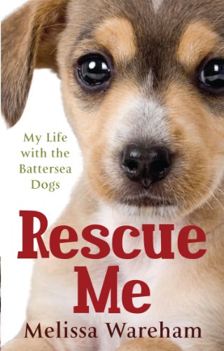 Stock image for Rescue Me: My Life with the Battersea Dogs for sale by WorldofBooks