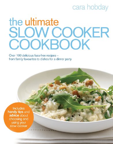 Beispielbild fr The Ultimate Slow Cooker Cookbook: Over 100 delicious, fuss-free recipes - from family favourites to dishes for a dinner party zum Verkauf von WorldofBooks