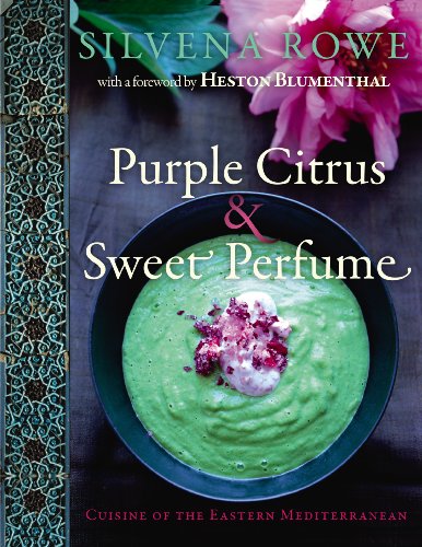 9780091930967: Purple Citrus & Sweet Perfume: Cuisine of the Eastern Mediterranean