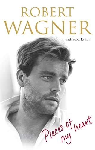 Imagen de archivo de Pieces of My Heart: A Life. Robert J. Wagner with Scott Eyman a la venta por SecondSale
