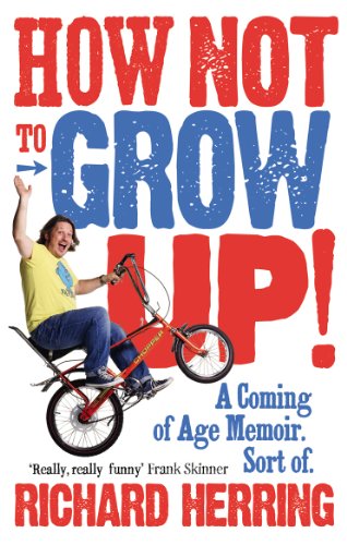 Stock image for How Not to Grow Up: A Coming of Age Memoir. Sort of. for sale by WorldofBooks
