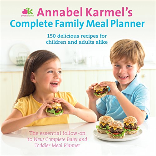 9780091932190: Annabel Karmel's Complete Family Meal Planner: Over 150 Wonderfully Easy and Healthy Recipes for All the Family.